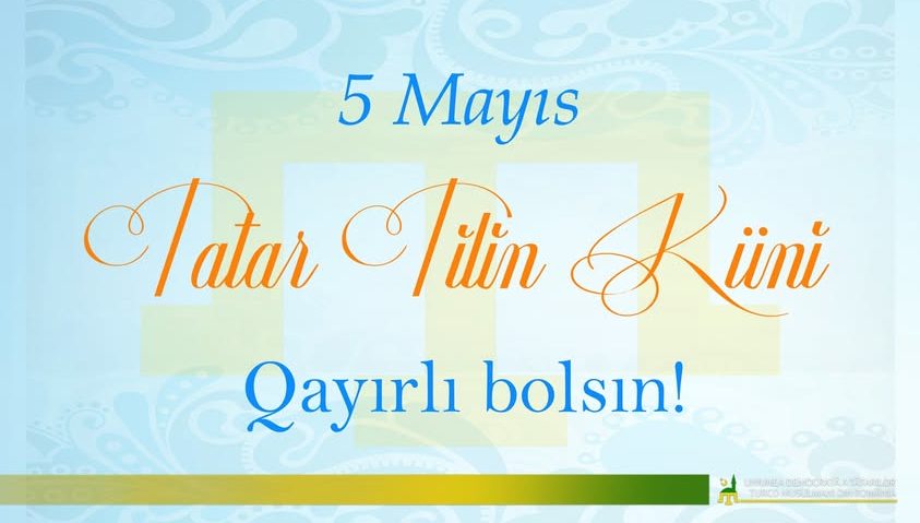 5 mai – Ziua Limbii Tătare 5 mai – Ziua Limbii Tătare